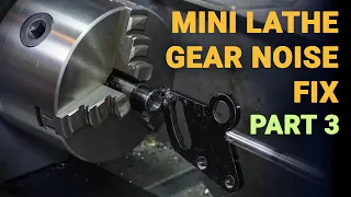 Mini Lathe Reverse Gear Noise Problem Fix - Part 3