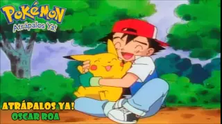 Atrapalos Ya! (Pokemon opening 1) version full latina by Oscar Roa