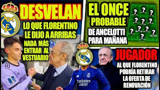 Que le dijo Florentino a Arribas  |  El once de probable  |  Podrían RETIRAR SU OFERTA de RENOVACIÓN