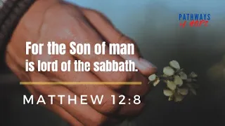 PATHWAYS OF HOPE: Jesus the Lord of the Sabbath