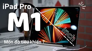 Đánh giá iPad Pro "M1" 11 inch: Sau 2 năm ra mắt còn lại gì ???