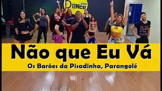 Os Barões da Pisadinha, Parangolé - Não que Eu Vá (Coreografia) LambaDance