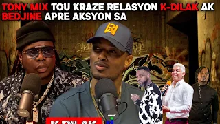 Tony mix tou kraze relasyon K-Dilak ak Bedjine apre aksyon sa koze pran lari