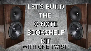 Taking A $150 Speaker Kit To The Next Level- Let's Build The C-Note Speaker Kit!