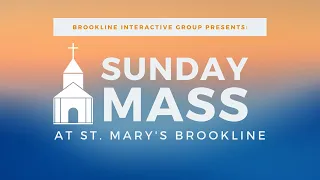 Sunday Mass at St. Mary's Brookline - July 26th, 2020