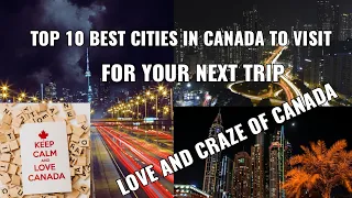 Top10 Best Cities in Canada for Your Next Trip/Geography & Attractions of 2nd Largest country Canada