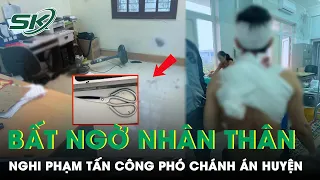 Bất Ngờ Nhân Thân Nghi Phạm “Ôm Hận” Tấn Công Phó Chánh Án Huyện Cam Lộ Ngay Tại Phòng Làm Việc