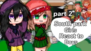 South Park girls react to boys ||Part 2|| ||south park||