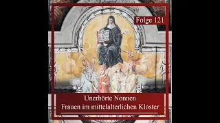 Unerhörte Nonnen. Frauen im mittelalterlichen Kloster