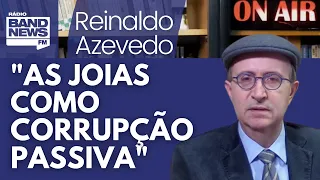 Reinaldo: Joias, Bolsonaro e a corrupção passiva