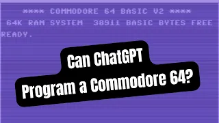 Can ChatGPT Program a Commodore 64? Let's find out.