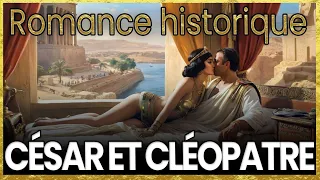 Jules César et Cléopâtre : l'histoire d'amour la plus captivante de l'histoire | Romance Historique