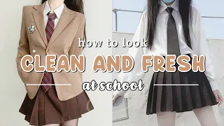 how to look clean and fresh at school (not affected by school air) 🏫💌