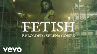 Selena Gomez - Fetish (Reloaded)