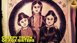 The CREEPY Truth of the Fox Sisters who Fooled America