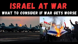 ISRAEL AT WAR: WHAT TO CONSIDER IF WAR GETS WORSE