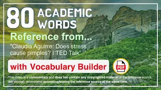 80 Academic Words Ref from "Claudia Aguirre: Does stress cause pimples? | TED Talk"