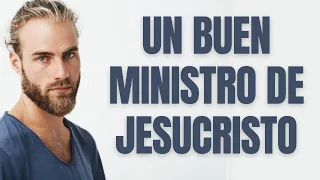 Estudio Bíblico | Un buen ministro de Jesucristo - REFLEXIÓN.