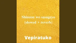 Shinzou wo sasageyo (slowed+reverb)