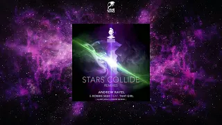 Andrew Rayel & Robbie Seed Feat. That Girl - Stars Collide (Ajam Shaz & EBXM Remix)