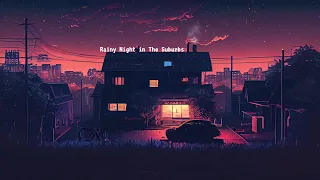 Peaceful Rainy Night in The Suburbs 🏡 lofi hip hop super chill ~ beats to relax/study