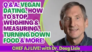 Q & A WITH DR. DOUG LISLE: VEGAN DATING, EARLY TRAUMA, HOW TO STOP WEIGHING & MEASURING AND MORE