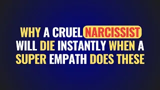 Why A Cruel Narcissist Will Die Instantly When A Super Empath Does These | NPD | Narcissism
