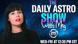 ⭐️THE DAILY ASTRO SHOW with MEG - MAY 24