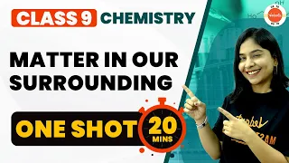 Matter in our Surrounding Class 9 One Shot in 20 Mins | NCERT Class 9 Chemistry Chapter-1 #CBSE2024