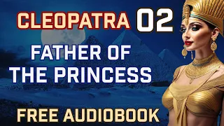 Cleopatra Audiobook: Chapter 2 - Noble Yet Terrifying Origins: The Greek Pharaohs