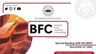 Budget and Finance Committee Special Meeting, 24th Navajo Nation Council (12/27/2022) via Telecommun