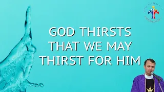 God thirsts that we may thirst for Him - Fr John Erambil VC
