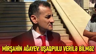 Mirşahin Ağayev: Uşaqpulu verilə bilməz..29.5.24