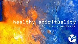 Healthy Spirituality, part 1