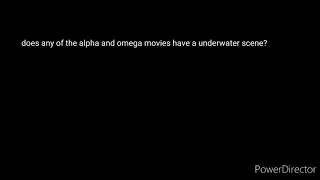 does any of the alpha and omega movies have a underwater scene?