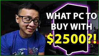 🟢 You have $2500 to spend on a PC... WHAT DO YOU DO?!