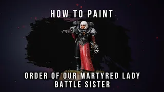 How to Paint: Order of our Martyred Lady Battle Sister.
