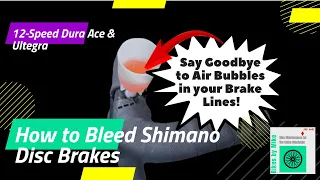 How to Bleed Shimano Disc Brakes: 12-Speed Dura Ace & Ultegra