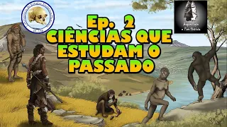 Ciências que estudam o passado | Série Evolução Humana | Ep. 02