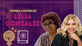 A história da vida de LÉLIA GONZALEZ: Referência do Feminismo Negro Brasileiro | MULHERES ADMIRÁVEIS