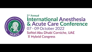 Highlights: IAACC 2022 (2nd Annual Intl Anesthesia and Acute Care Conference)