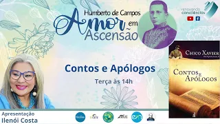 AMOR EM ASCENSÃO | CONTOS E APÓLOGOS (Humberto de Campos/Chico Xavier) | Ilenói Costa