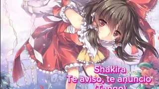 Shakira // Te aviso, te anuncio ( Nightcore )