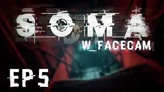 Let's Play SOMA - Part 5 // SOMA Gameplay Walkthrough w/Facecam!