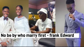 FRANK EDWARD Finally REVEALED why HE is Still SINGLE || NO BE BY Who First Marry MOSES Bliss