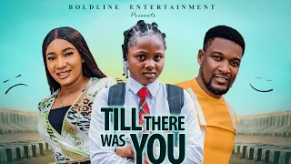 TILL THERE WAS YOU -Stella Udeze, Wole Ojo, Uchechi Treasure  Okonkwo (Adakirikiri)