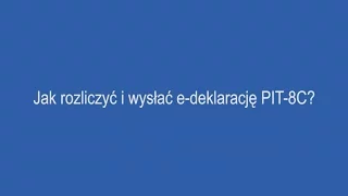 Jak rozliczyć i wysłać e-deklarację PIT-8C?