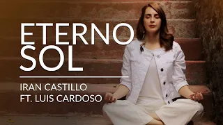 Iran Castillo, Luis Cardoso - Eterno Sol (Video Oficial)