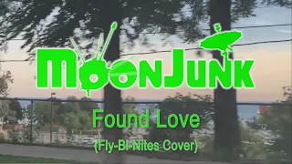MoonJunk - Found Love (Fly-Bi-Nites Cover)