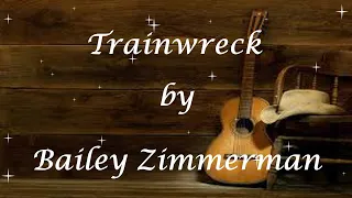 BAILEY ZIMMERMAN - Trainwreck lyrics#BAILEYZIMMERMAN#trainwreck